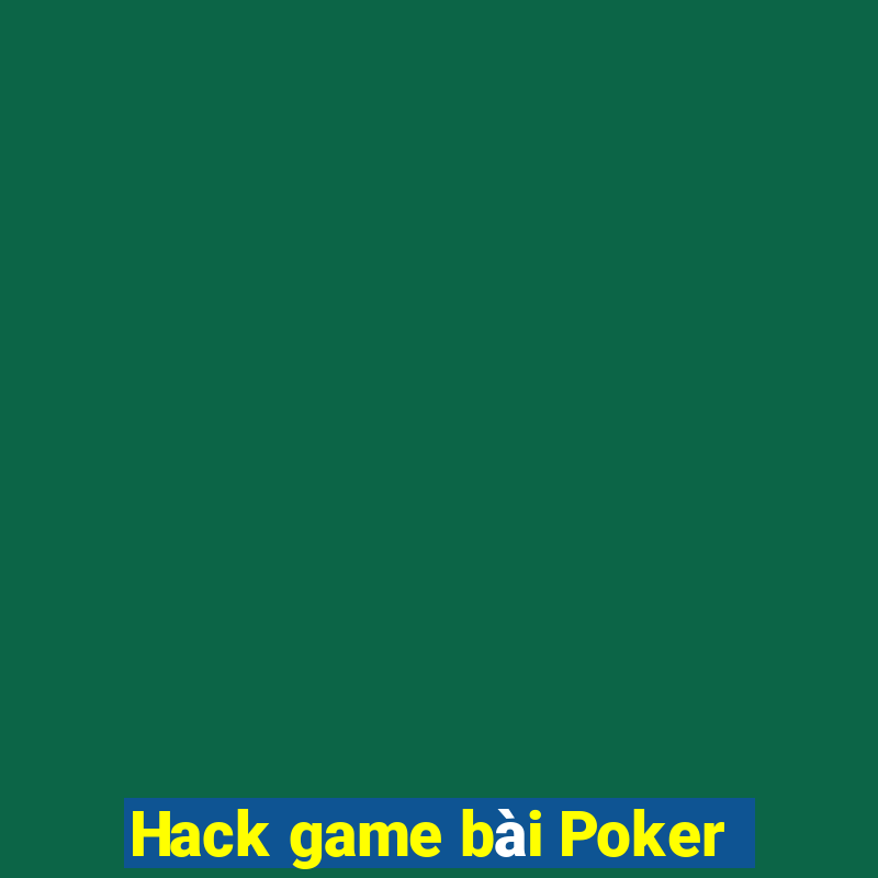 Hack game bài Poker