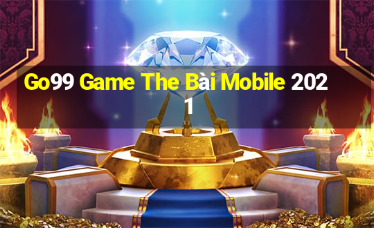 Go99 Game The Bài Mobile 2021