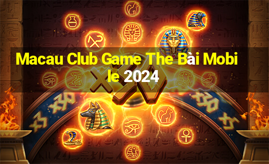 Macau Club Game The Bài Mobile 2024