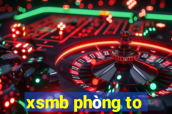 xsmb phòng to