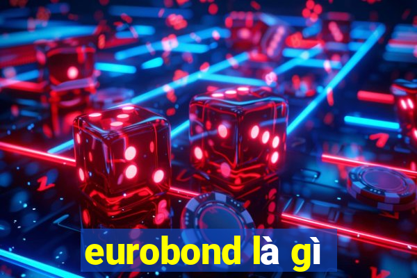 eurobond là gì