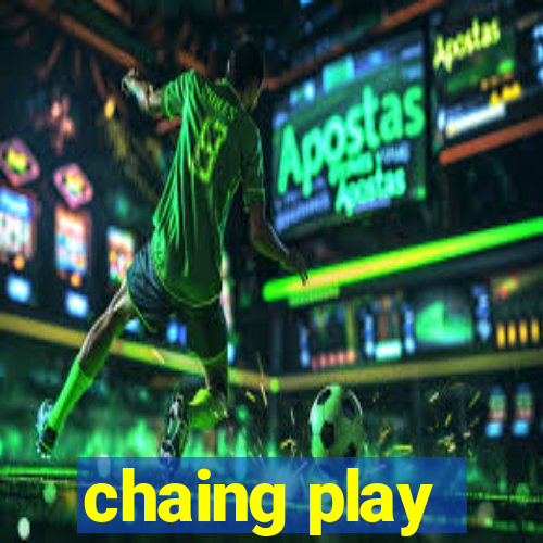 chaing play