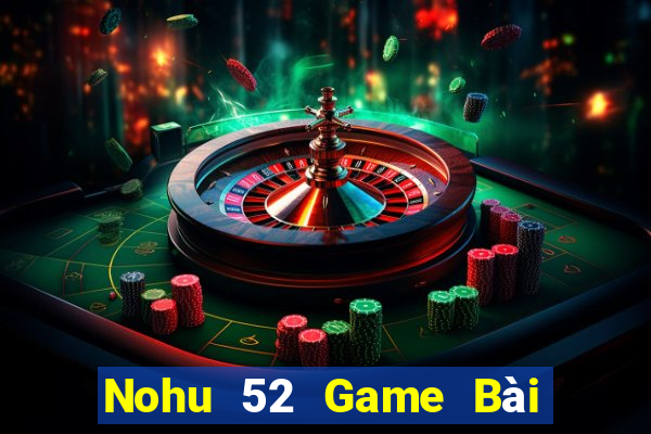 Nohu 52 Game Bài Uống Rượu