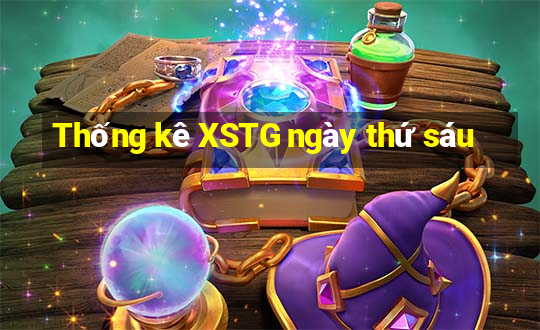 Thống kê XSTG ngày thứ sáu