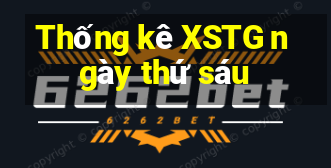 Thống kê XSTG ngày thứ sáu