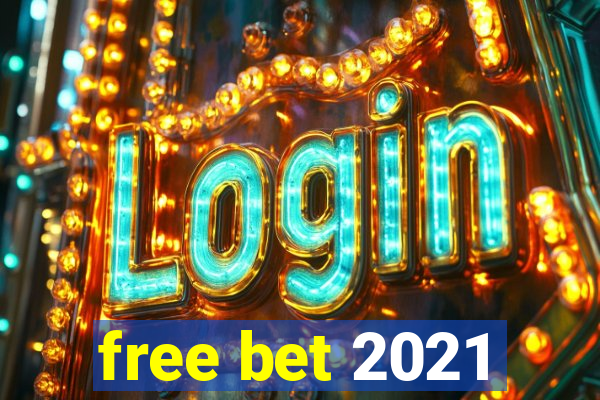 free bet 2021