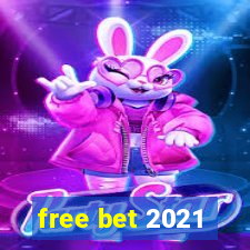 free bet 2021