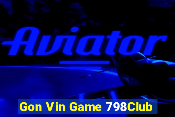 Gon Vin Game 798Club