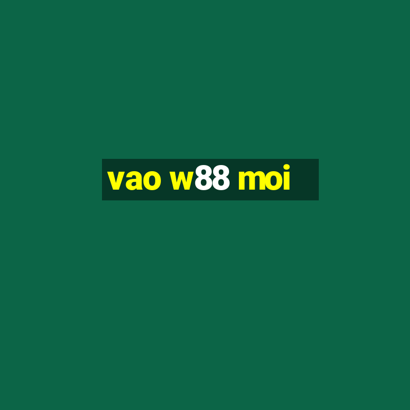 vao w88 moi