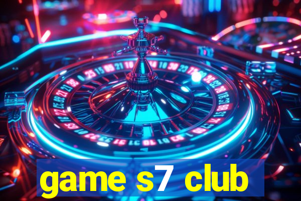 game s7 club