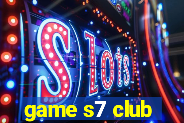 game s7 club