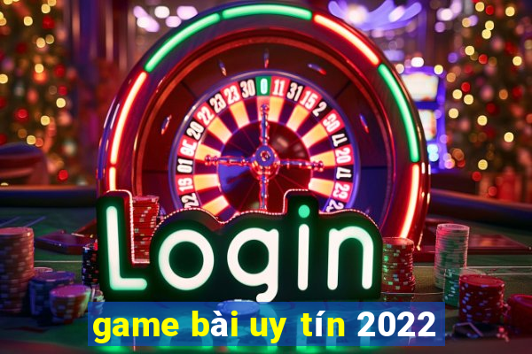 game bài uy tín 2022