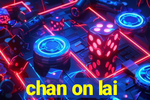 chan on lai