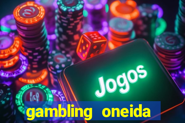 gambling oneida casino imac