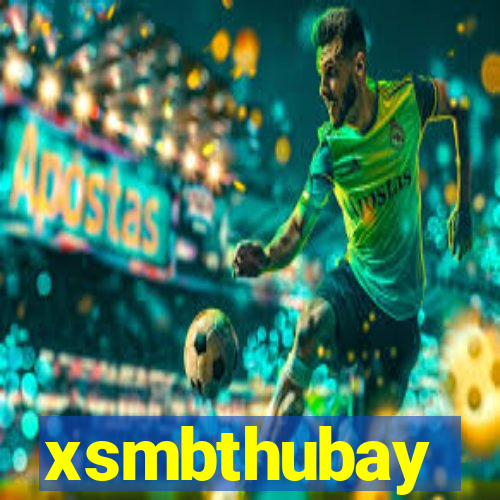 xsmbthubay