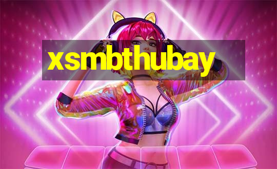 xsmbthubay