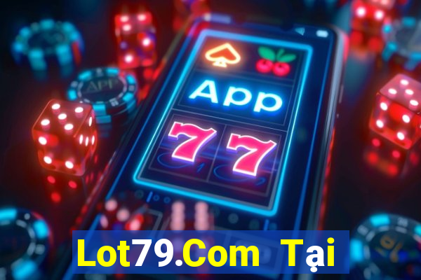 Lot79.Com Tại Game Bài Đổi The