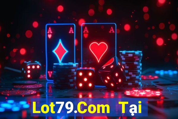 Lot79.Com Tại Game Bài Đổi The