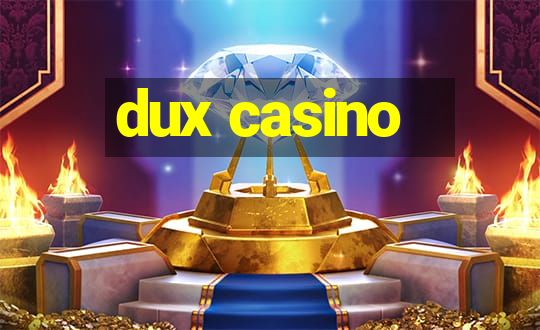 dux casino