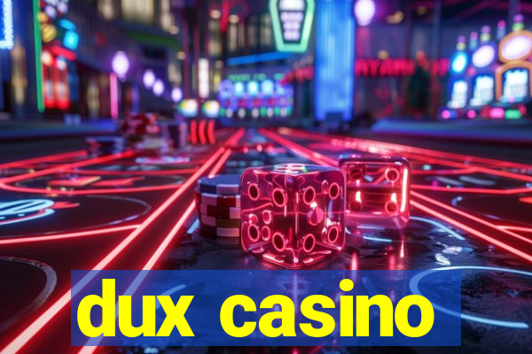 dux casino