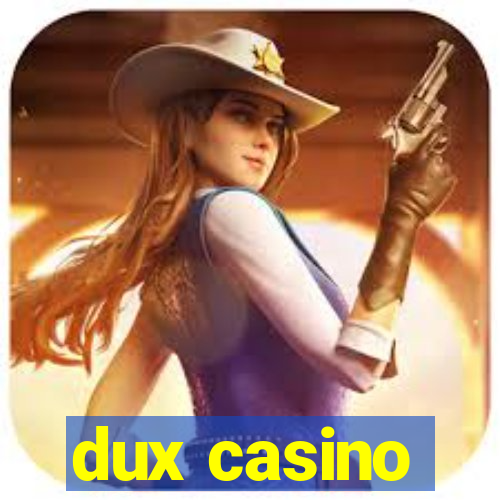 dux casino