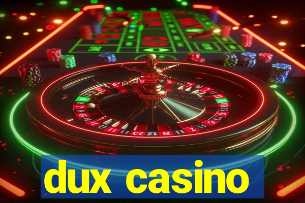 dux casino