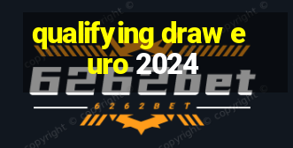 qualifying draw euro 2024