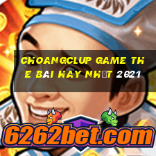 Choangclup Game The Bài Hay Nhất 2021