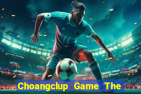 Choangclup Game The Bài Hay Nhất 2021