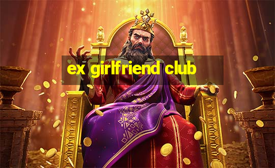 ex girlfriend club