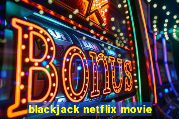 blackjack netflix movie