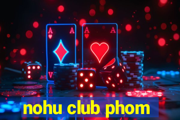 nohu club phom