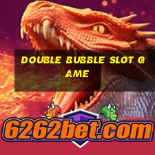 double bubble slot game