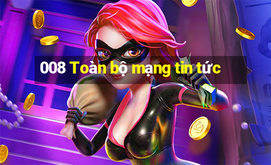 008 Toàn bộ mạng tin tức