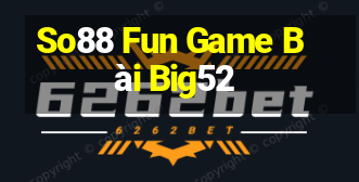 So88 Fun Game Bài Big52