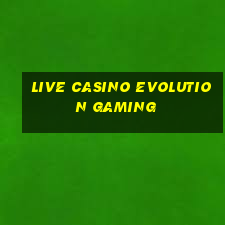 live casino evolution gaming