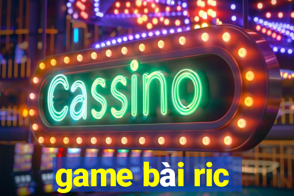 game bai ric