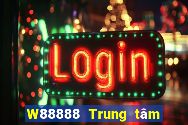 W88888 Trung tâm trò chơi đại phát 888