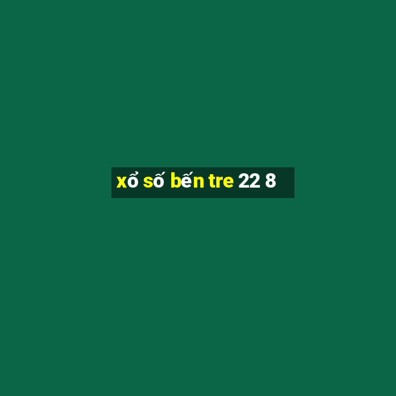 xo so ben tre 22 8