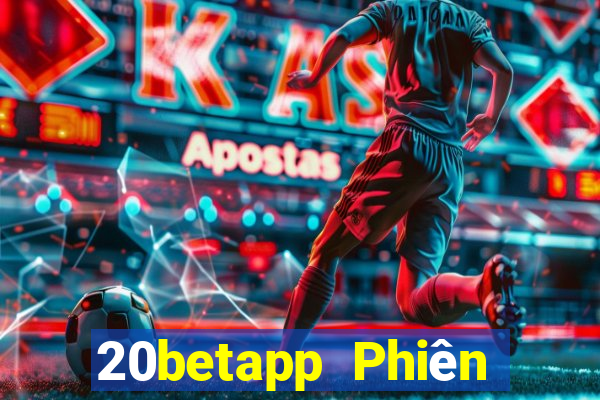 20betapp Phiên bản chung của Fun88 Caiyoudo