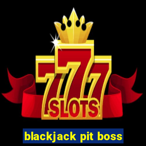 blackjack pit boss