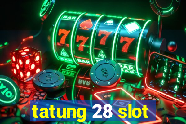 tatung 28 slot