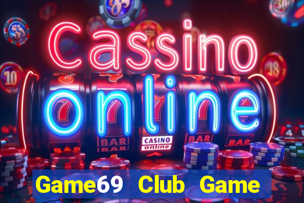 Game69 Club Game Bài Hot Nhất Hiện Nay