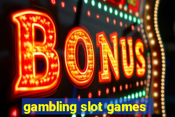 gambling slot games