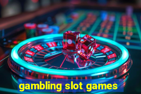 gambling slot games