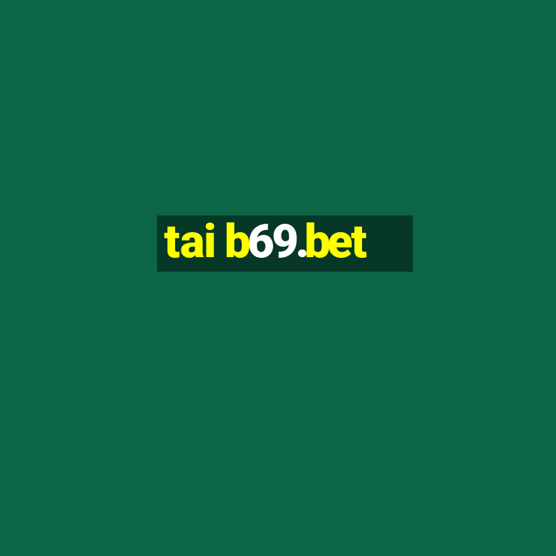 tai b69.bet