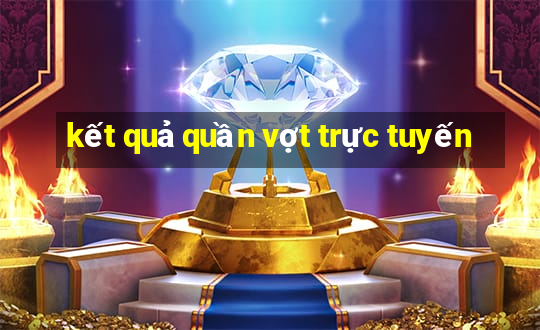 kết quả quần vợt trực tuyến