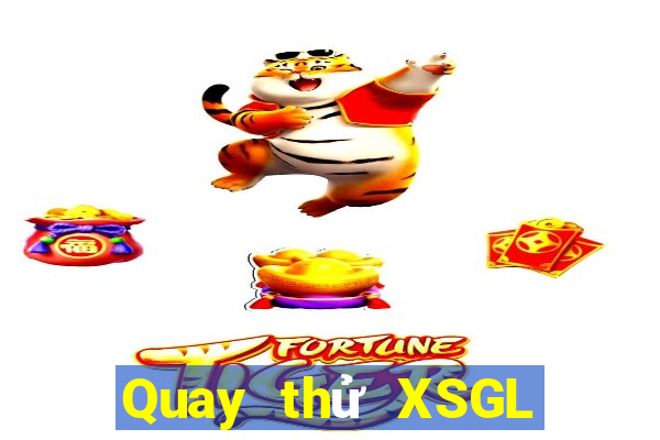 Quay thử XSGL thứ Ba