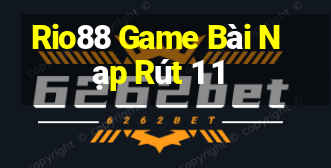 Rio88 Game Bài Nạp Rút 1 1