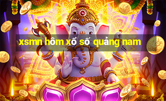 xsmn hôm xổ số quảng nam